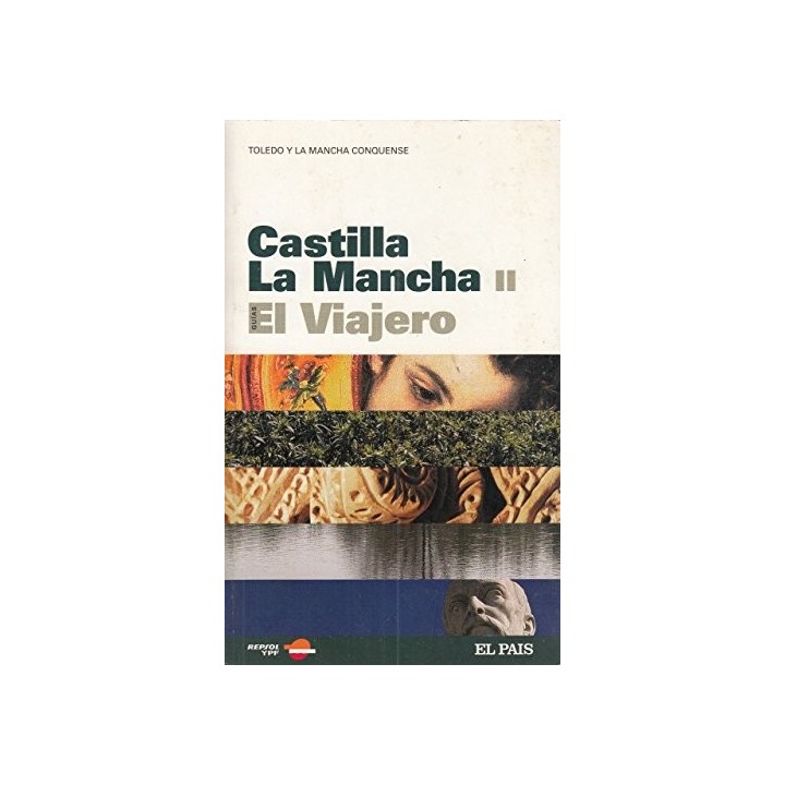 El Viajero (14) Guías: Castilla-La Mancha II - Toledo y La Mancha Conquense.